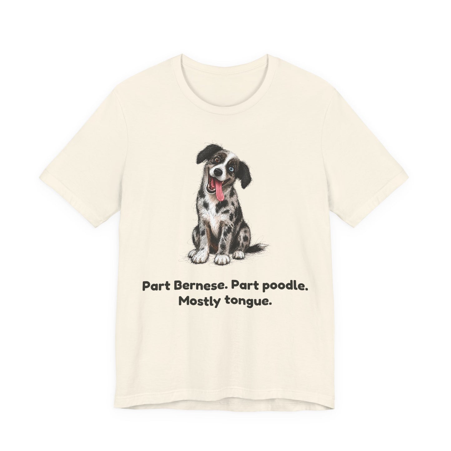 Part Bernese. Part Poodle. Mostly Tongue. — Funny Bernedoodle T-Shirt