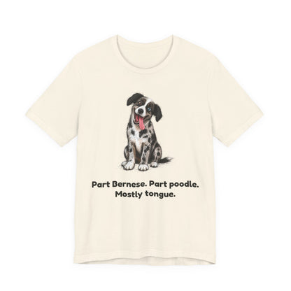 Part Bernese. Part Poodle. Mostly Tongue. — Funny Bernedoodle T-Shirt