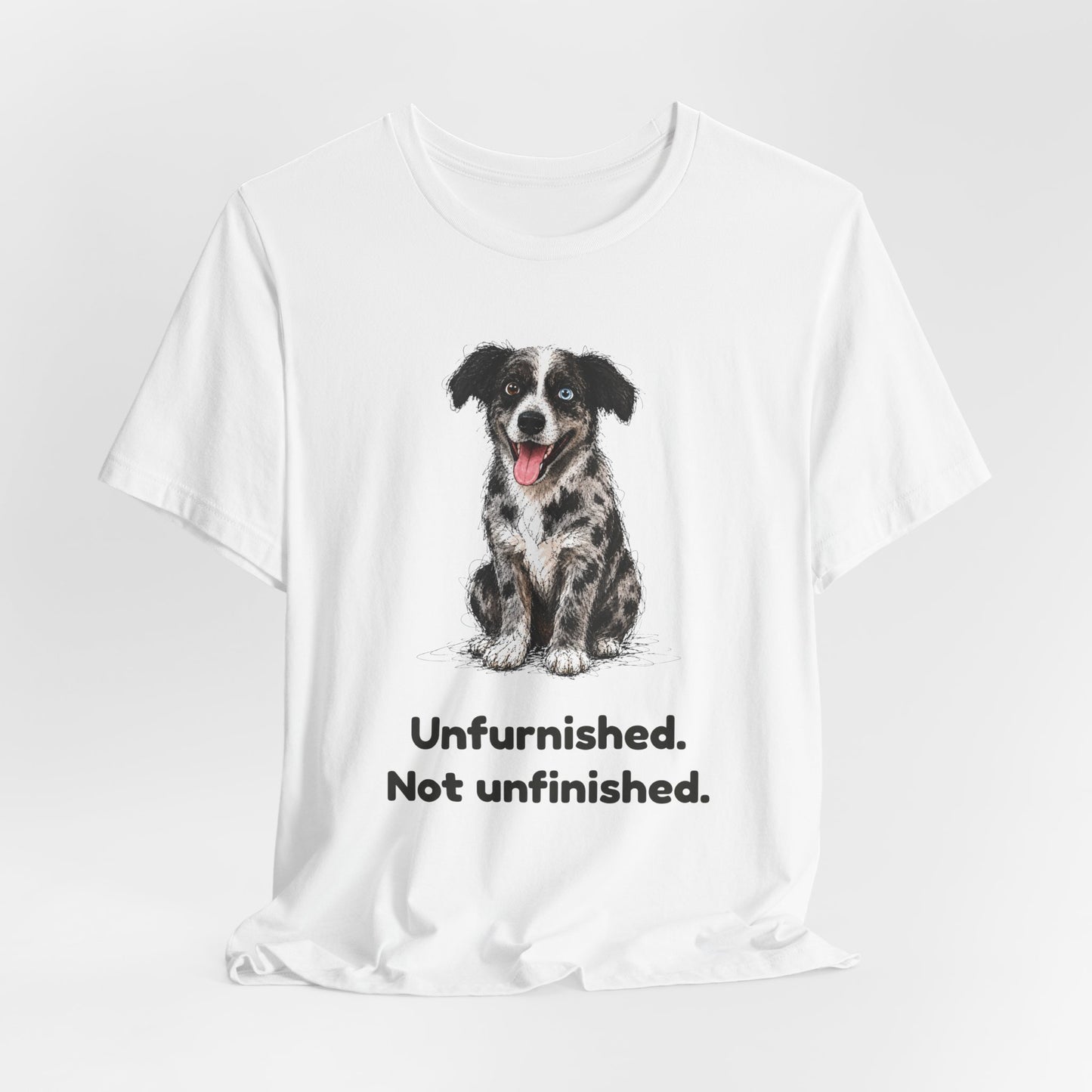 Unfurnished. Not Unfinished. — Funny Doodle T-Shirt