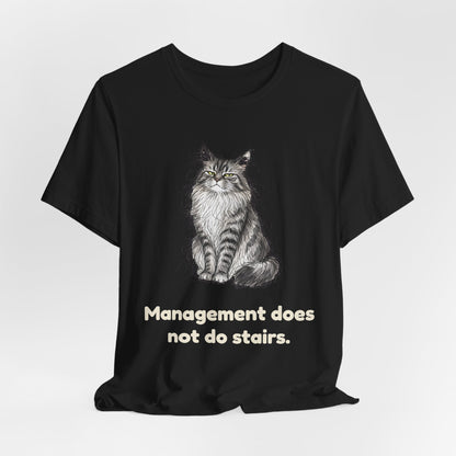 Management Does Not Do Stairs — Funny Cat T-Shirt