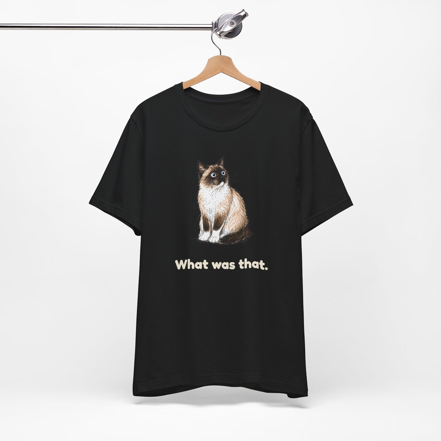 What Was That. — Funny Cat T-Shirt