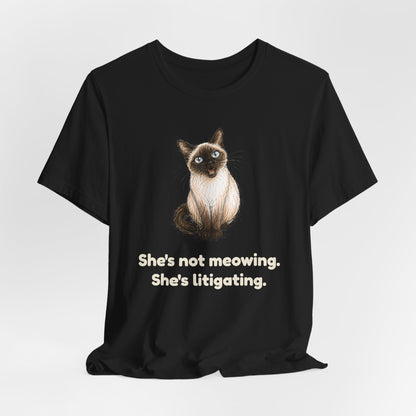 She's Not Meowing. She's Litigating. — Funny Cat T-Shirt