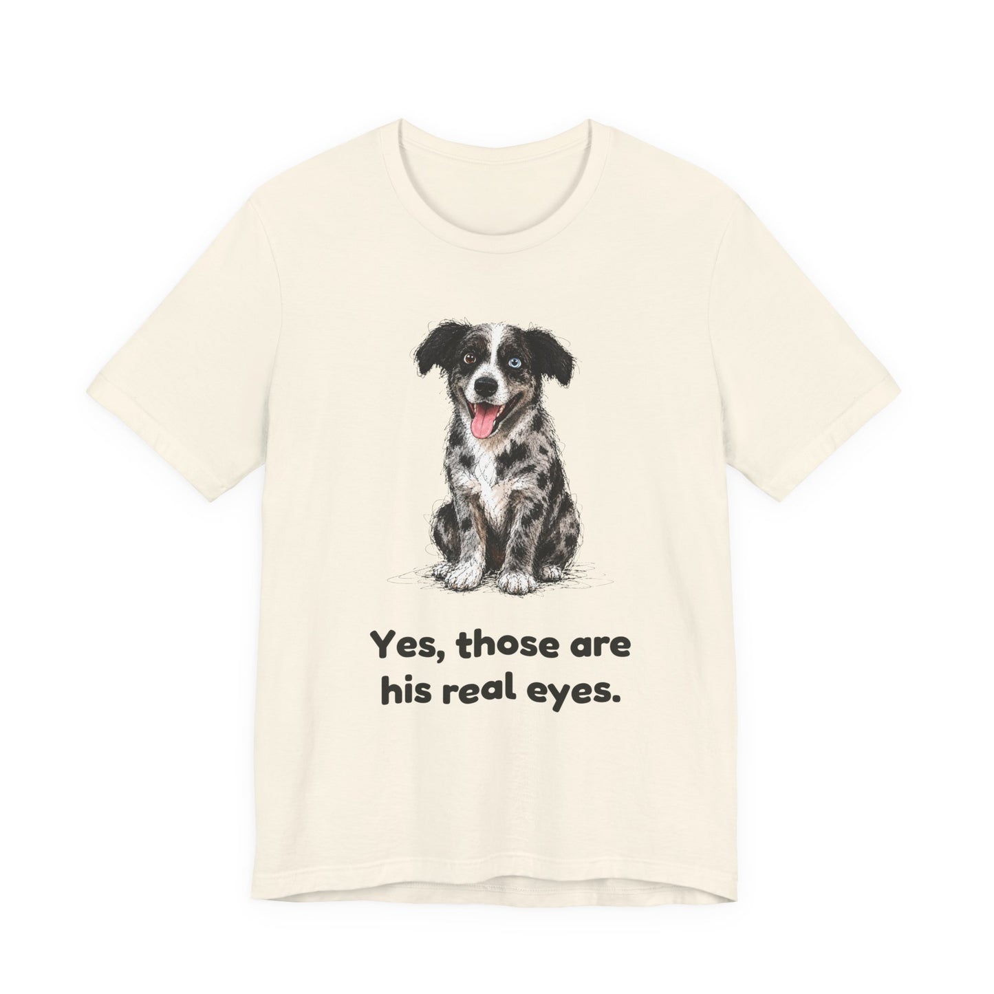 Yes, Those Are His Real Eyes — Funny Heterochromia Dog T-Shirt