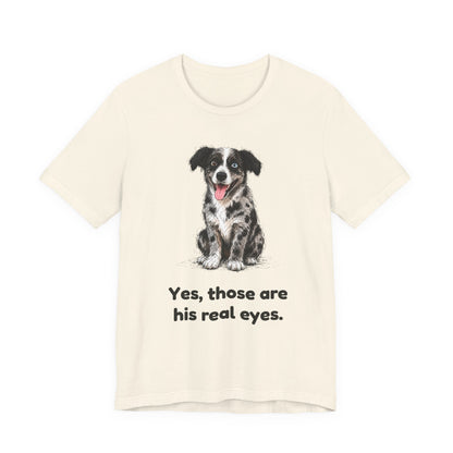 Yes, Those Are His Real Eyes — Funny Heterochromia Dog T-Shirt