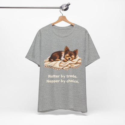 Ratter by Trade Napper by Choice — Funny Yorkshire Terrier T-Shirt