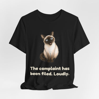 The Complaint Has Been Filed. Loudly. — Funny Cat T-Shirt