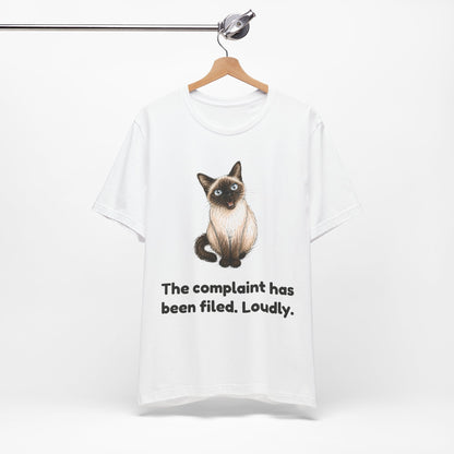 The Complaint Has Been Filed. Loudly. — Funny Cat T-Shirt