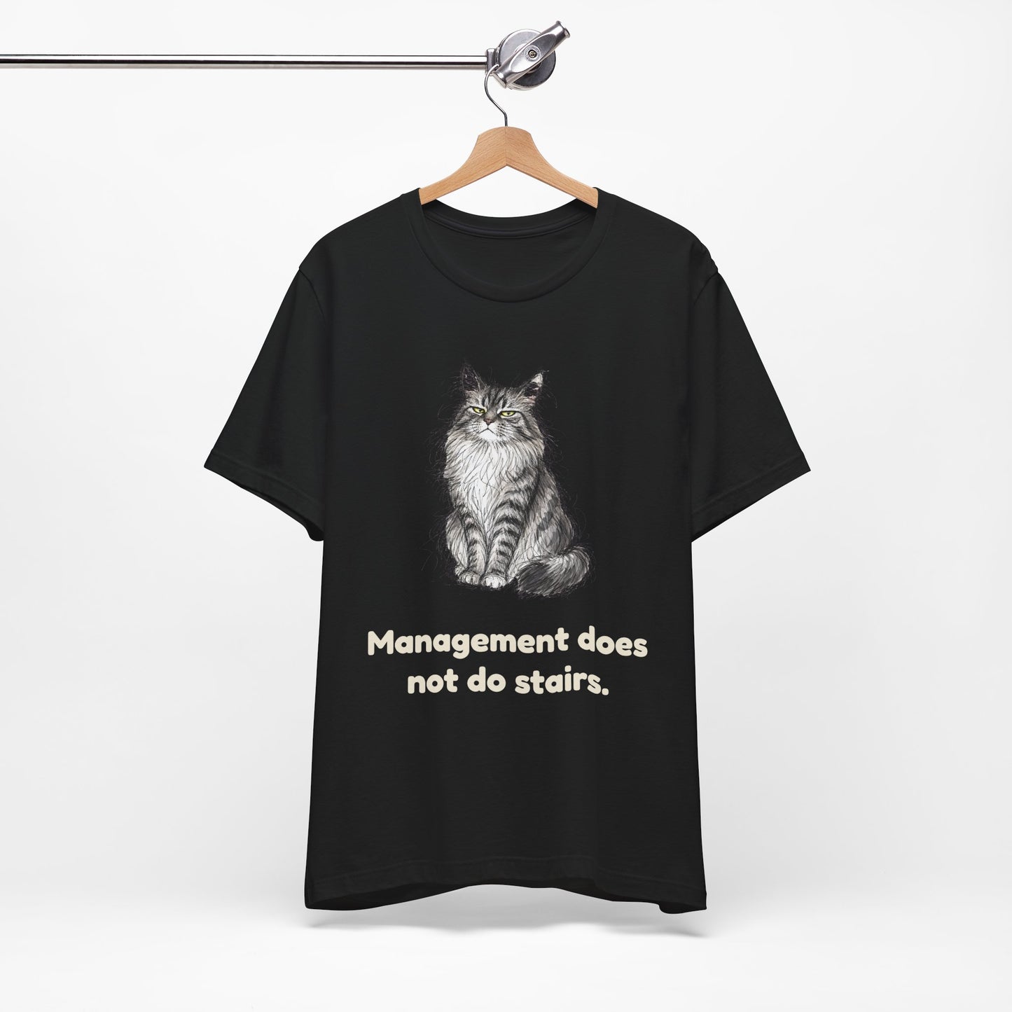 Management Does Not Do Stairs — Funny Cat T-Shirt