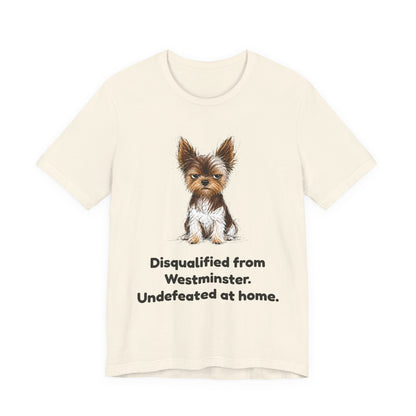 Disqualified from the Show Ring — Funny Yorkie Dog Show T-Shirt
