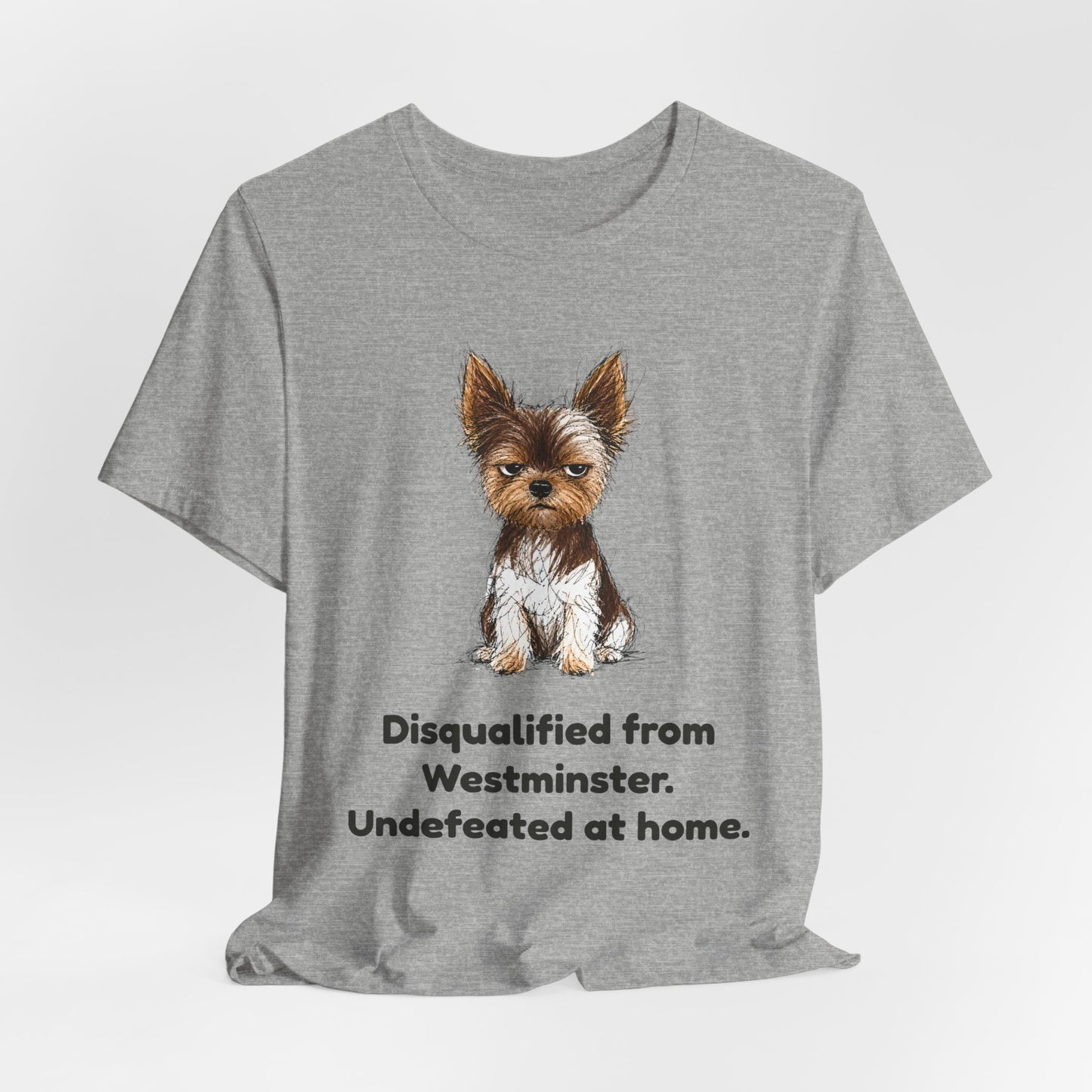 Disqualified from the Show Ring — Funny Yorkie Dog Show T-Shirt