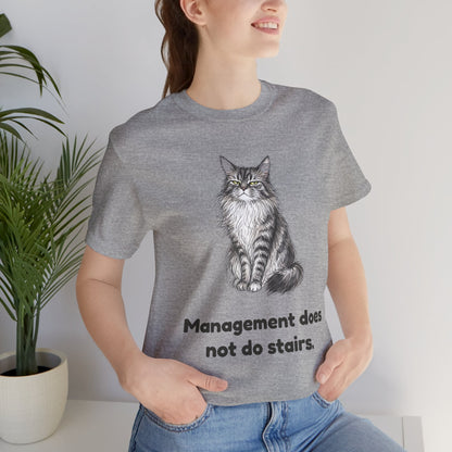Management Does Not Do Stairs — Funny Cat T-Shirt