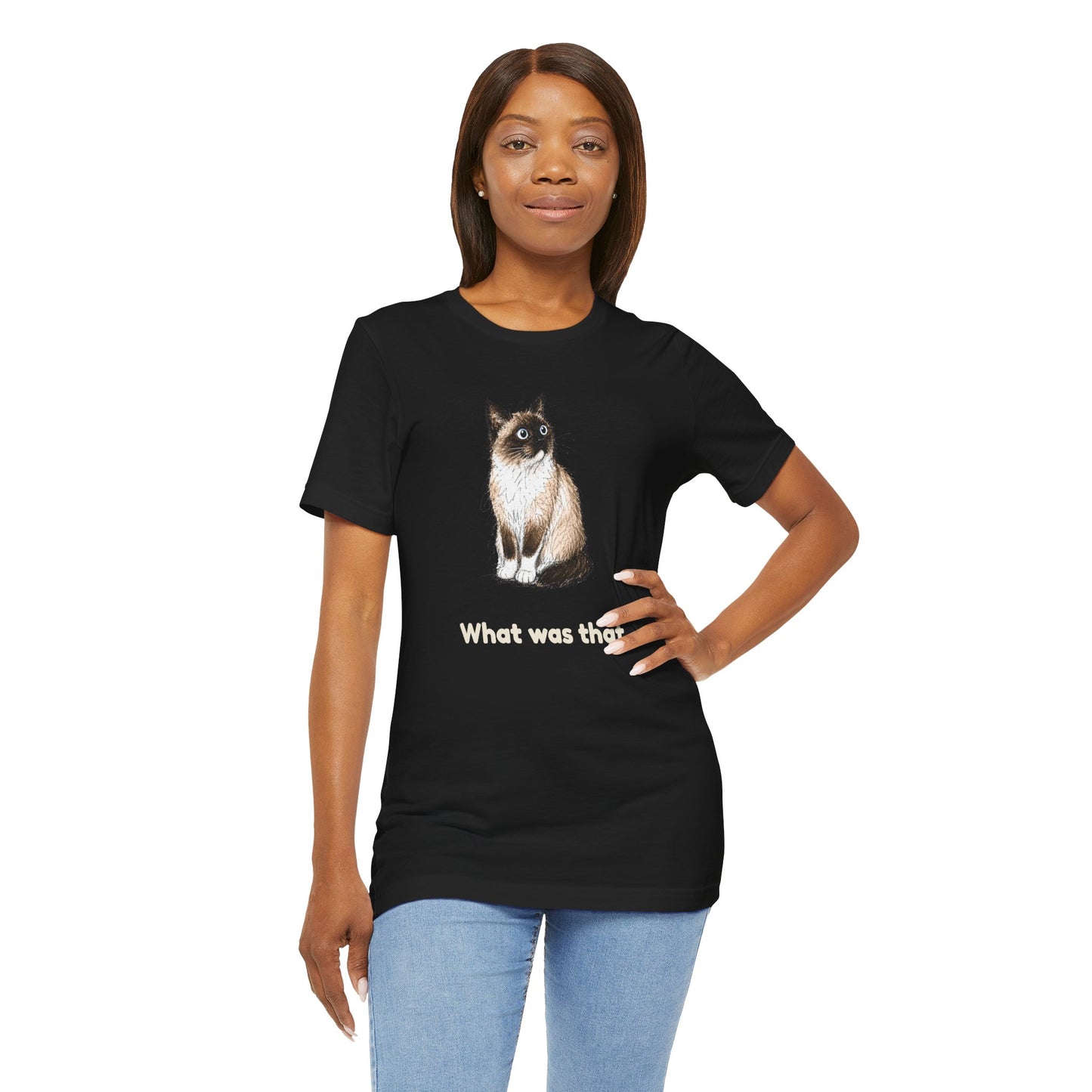 What Was That. — Funny Cat T-Shirt