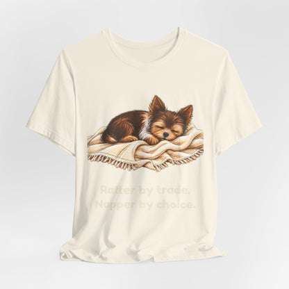 Ratter by Trade Napper by Choice — Funny Yorkshire Terrier T-Shirt