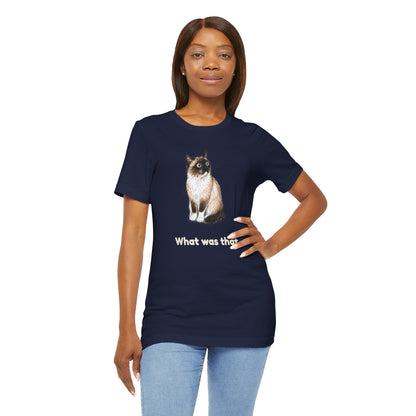What Was That. — Funny Cat T-Shirt