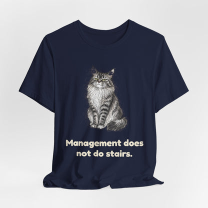 Management Does Not Do Stairs — Funny Cat T-Shirt