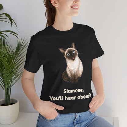 Siamese. You'll Hear About It. — Funny Siamese Cat T-Shirt