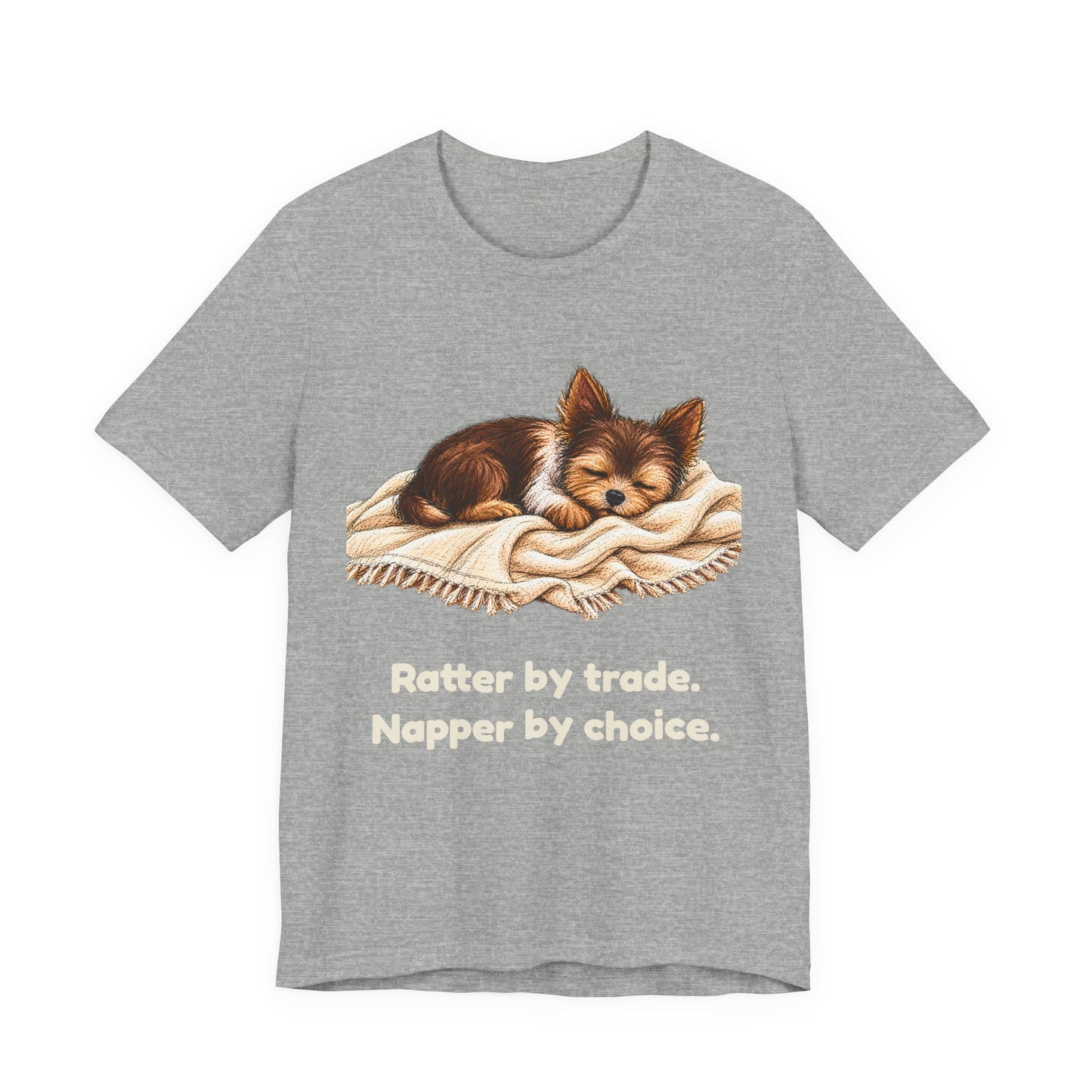 Ratter by Trade Napper by Choice — Funny Yorkshire Terrier T-Shirt