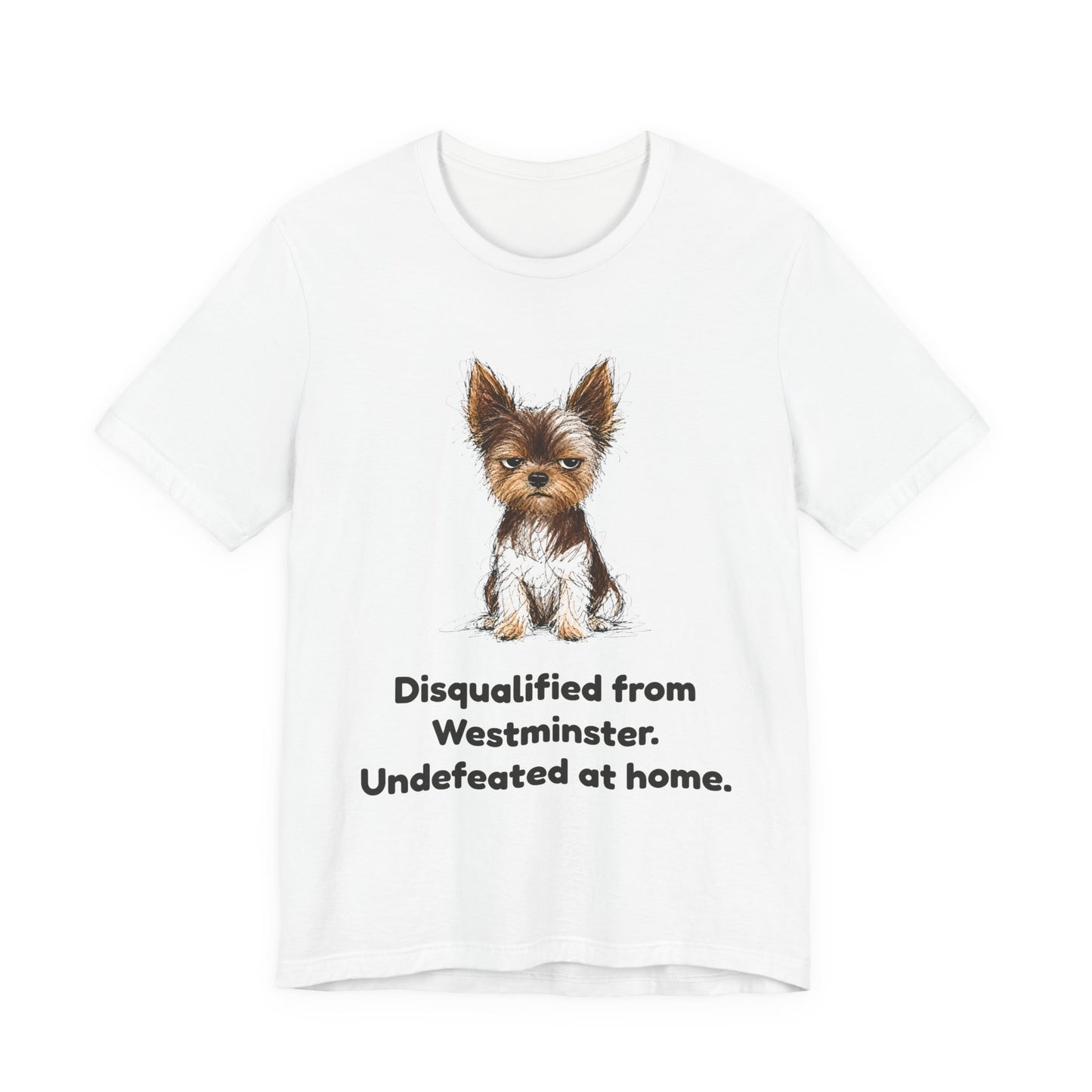 Disqualified from the Show Ring — Funny Yorkie Dog Show T-Shirt