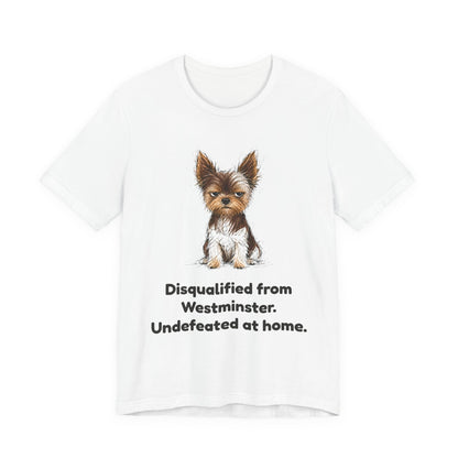 Disqualified from the Show Ring — Funny Yorkie Dog Show T-Shirt