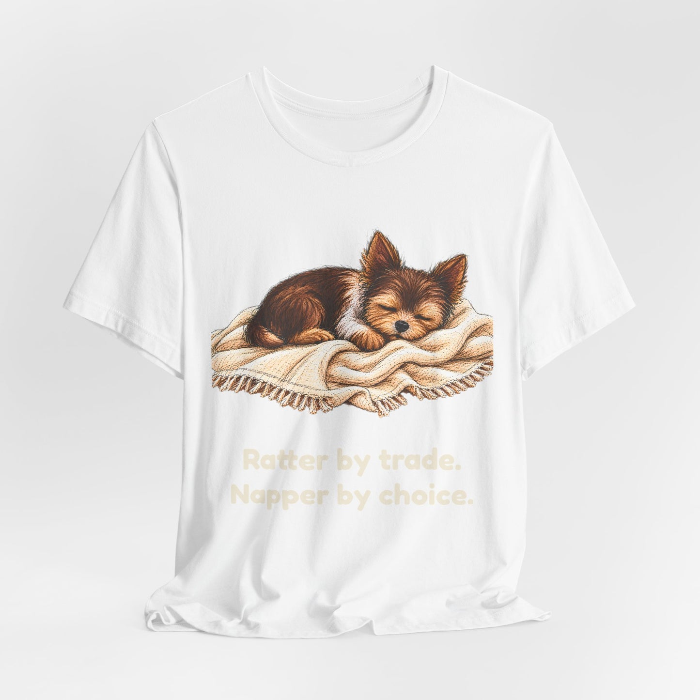 Ratter by Trade Napper by Choice — Funny Yorkshire Terrier T-Shirt